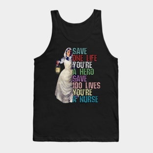 Save One Life and your a Hero, Save 100 Lives and your a Nurse Tank Top